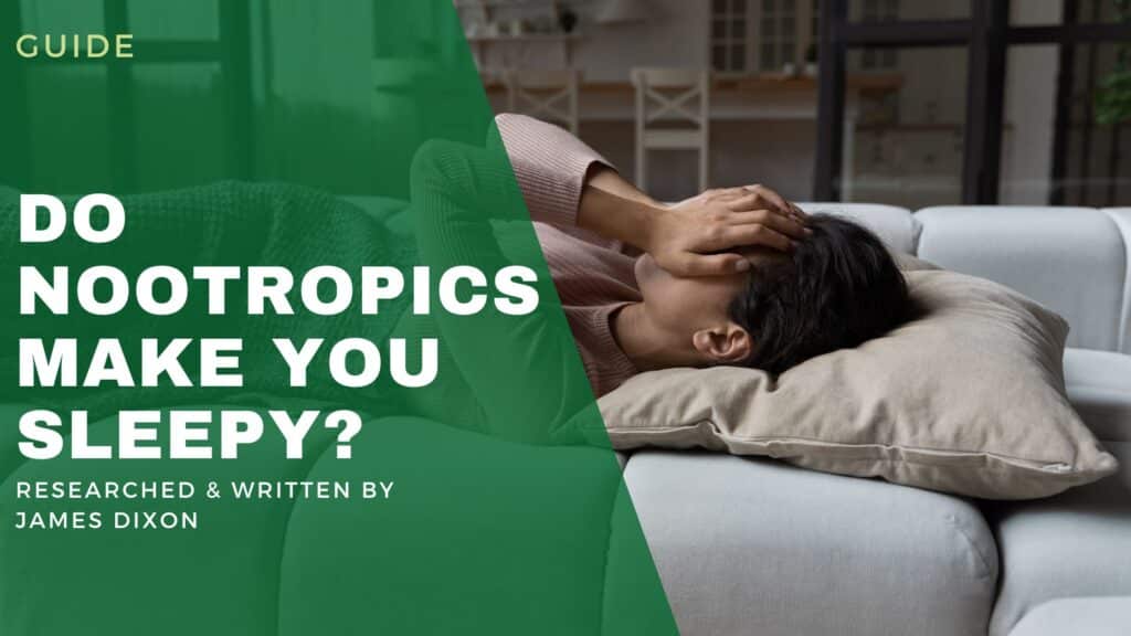 Do Nootropics Make You Sleepy? Which Ingredients To Look For